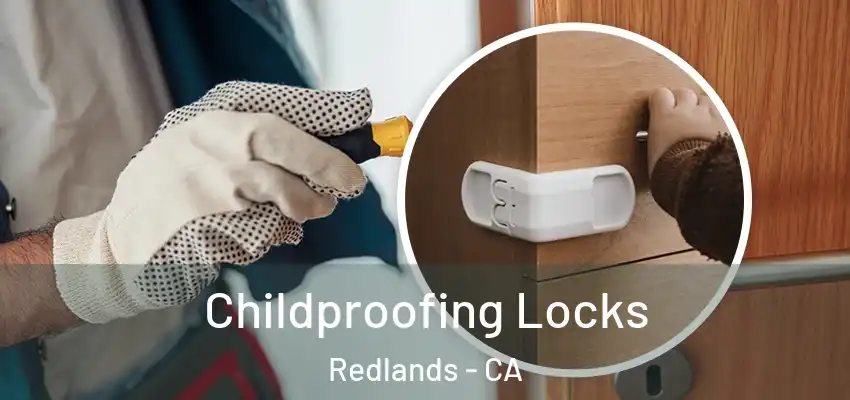 Childproofing Locks Redlands - CA