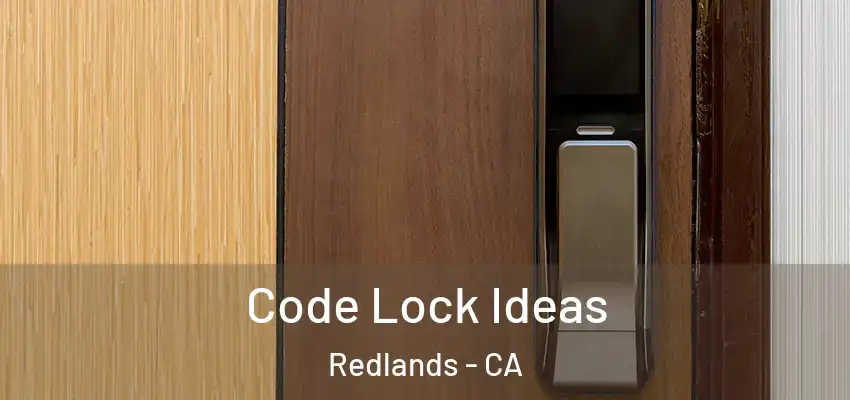  Code Lock Ideas Redlands - CA