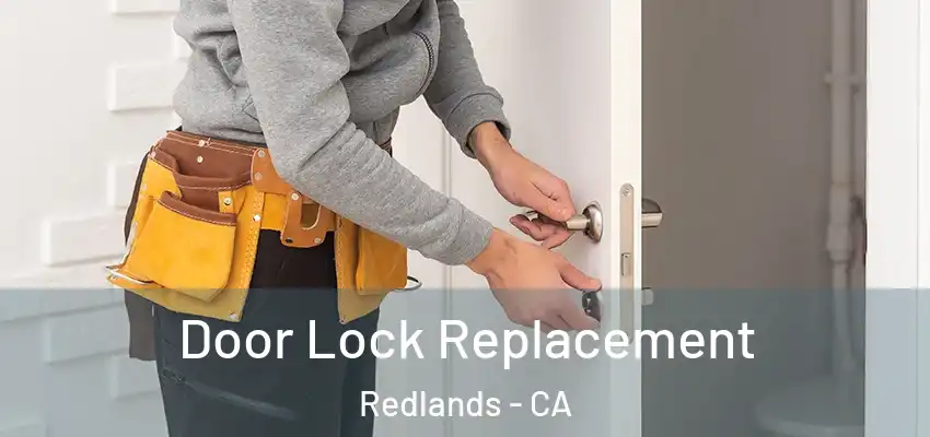  Door Lock Replacement Redlands - CA