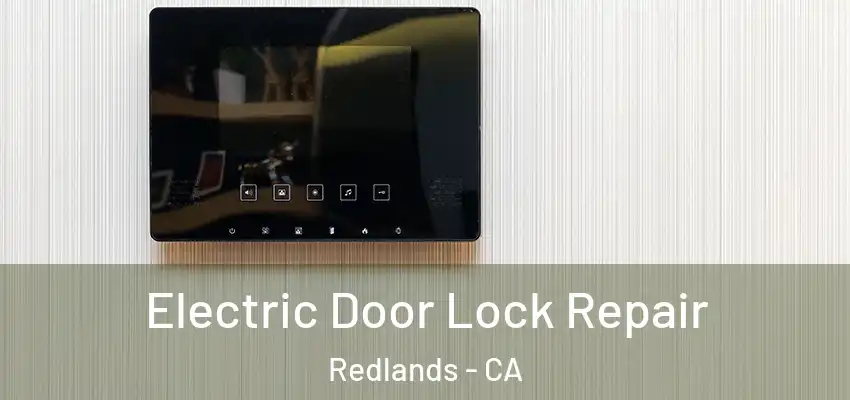  Electric Door Lock Repair Redlands - CA