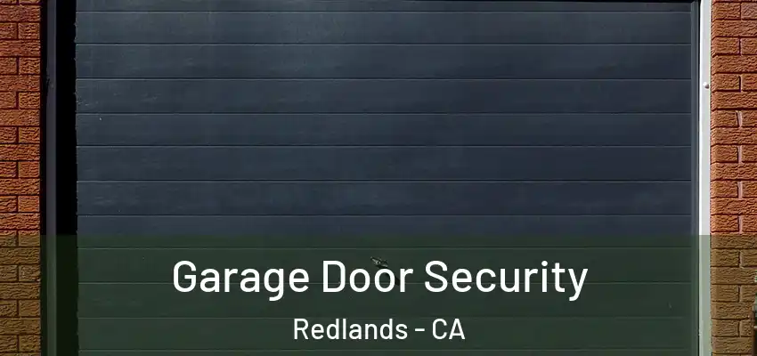  Garage Door Security Redlands - CA