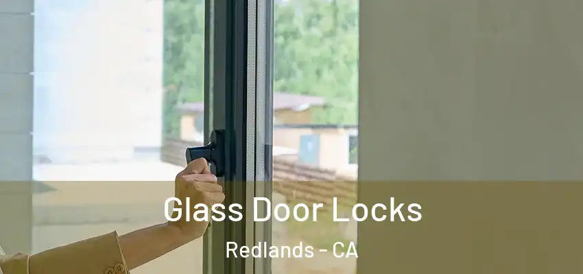  Glass Door Locks Redlands - CA