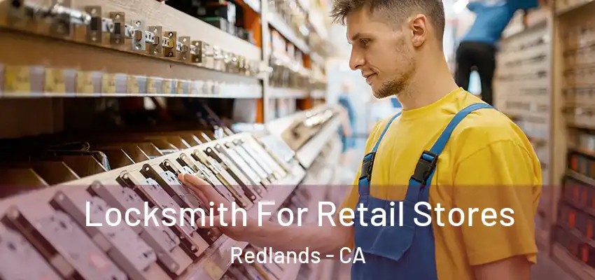  Locksmith For Retail Stores Redlands - CA