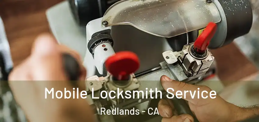  Mobile Locksmith Service Redlands - CA