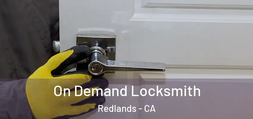  On Demand Locksmith Redlands - CA