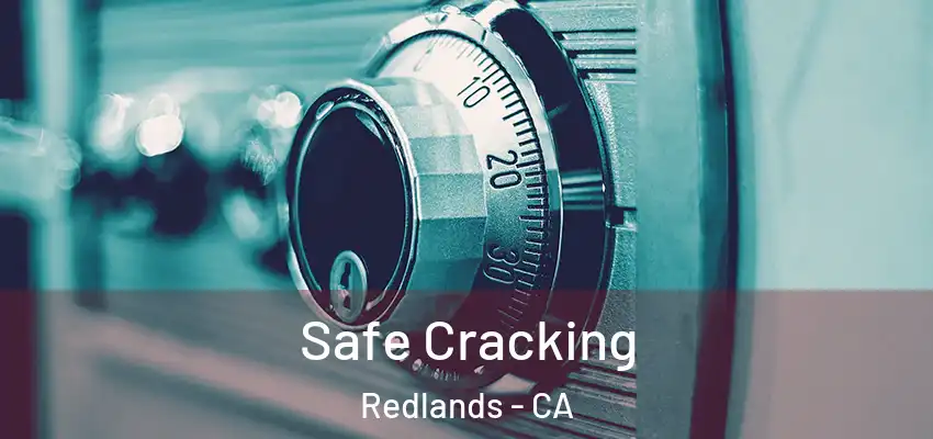  Safe Cracking Redlands - CA