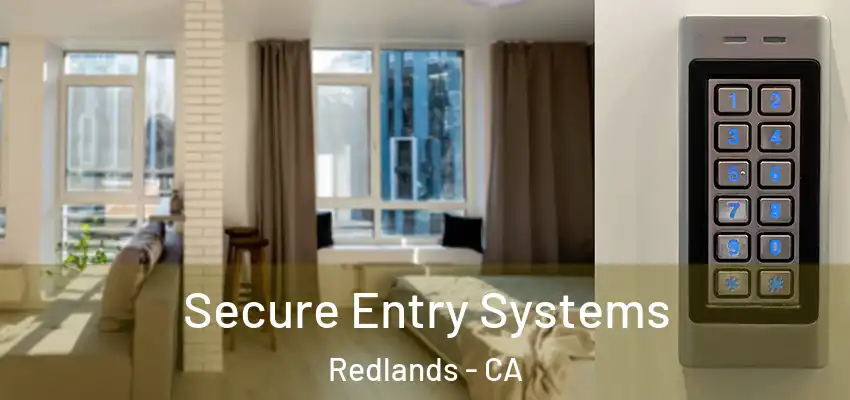 Secure Entry Systems Redlands - CA