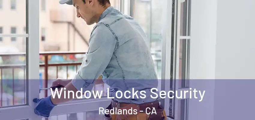  Window Locks Security Redlands - CA